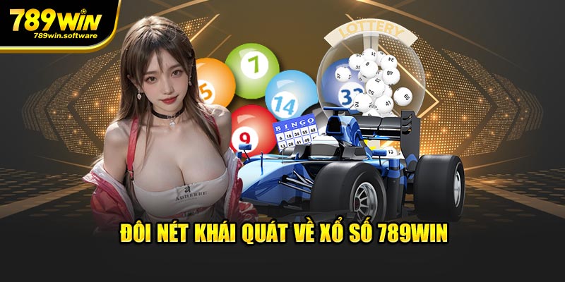 Đôi nét khái quát về xổ số 789WIN 